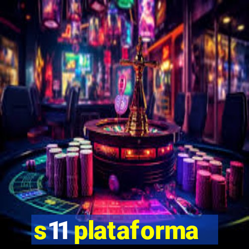 s11 plataforma